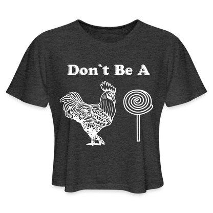 Don't Be A Cock Sucker Women's Cropped Top T-Shirt - deep heather