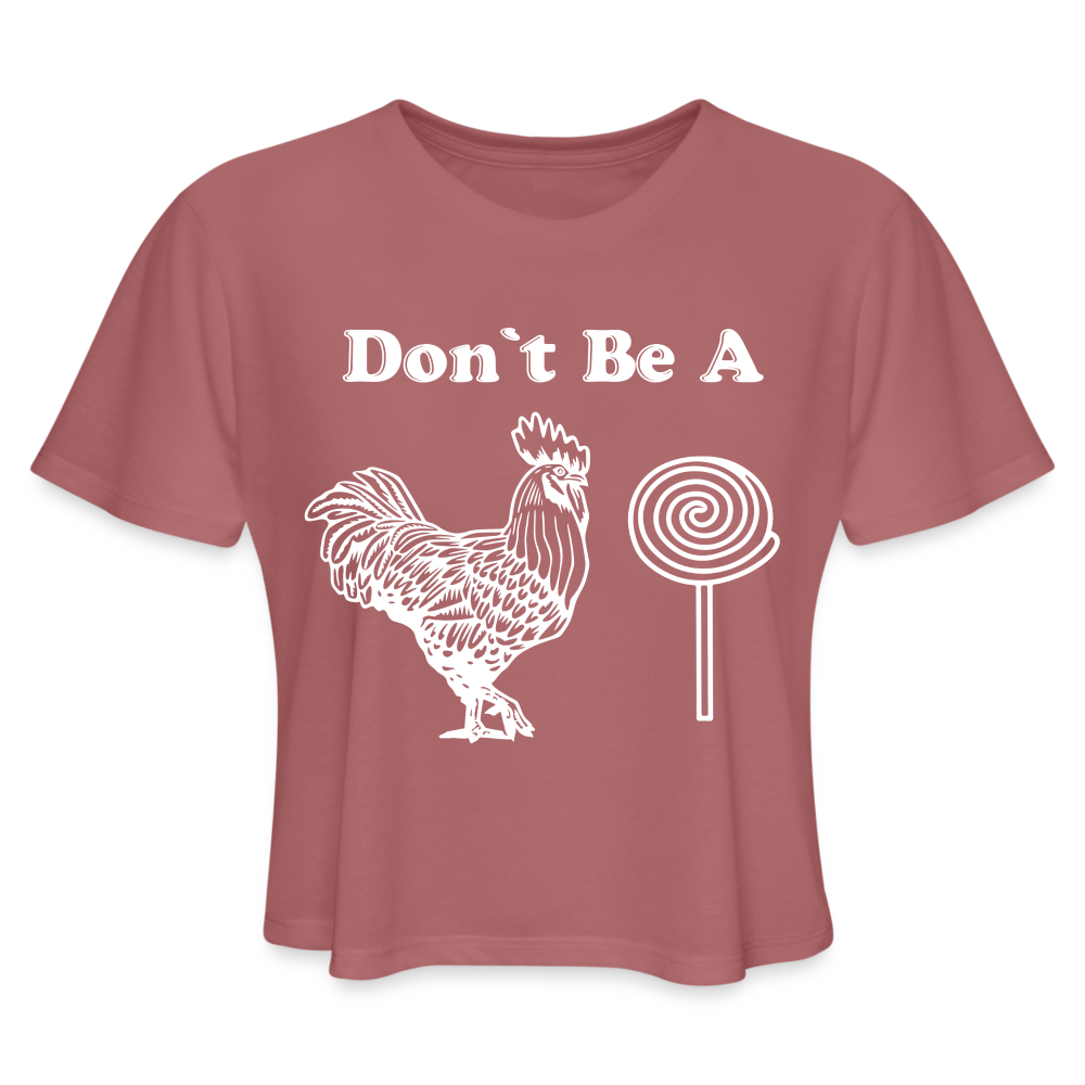 Don't Be A Cock Sucker Women's Cropped Top T-Shirt - mauve