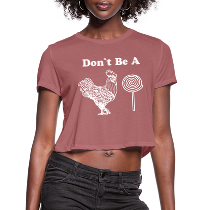 Don't Be A Cock Sucker Women's Cropped Top T-Shirt - mauve