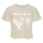 Don't Be A Cock Sucker Women's Cropped Top T-Shirt - dust