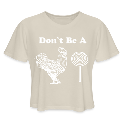 Don't Be A Cock Sucker Women's Cropped Top T-Shirt - dust