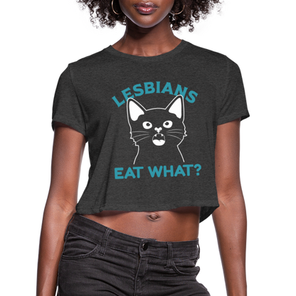 Lesbians Eat What Cropped Top T-Shirt (Pussy Cat) - deep heather