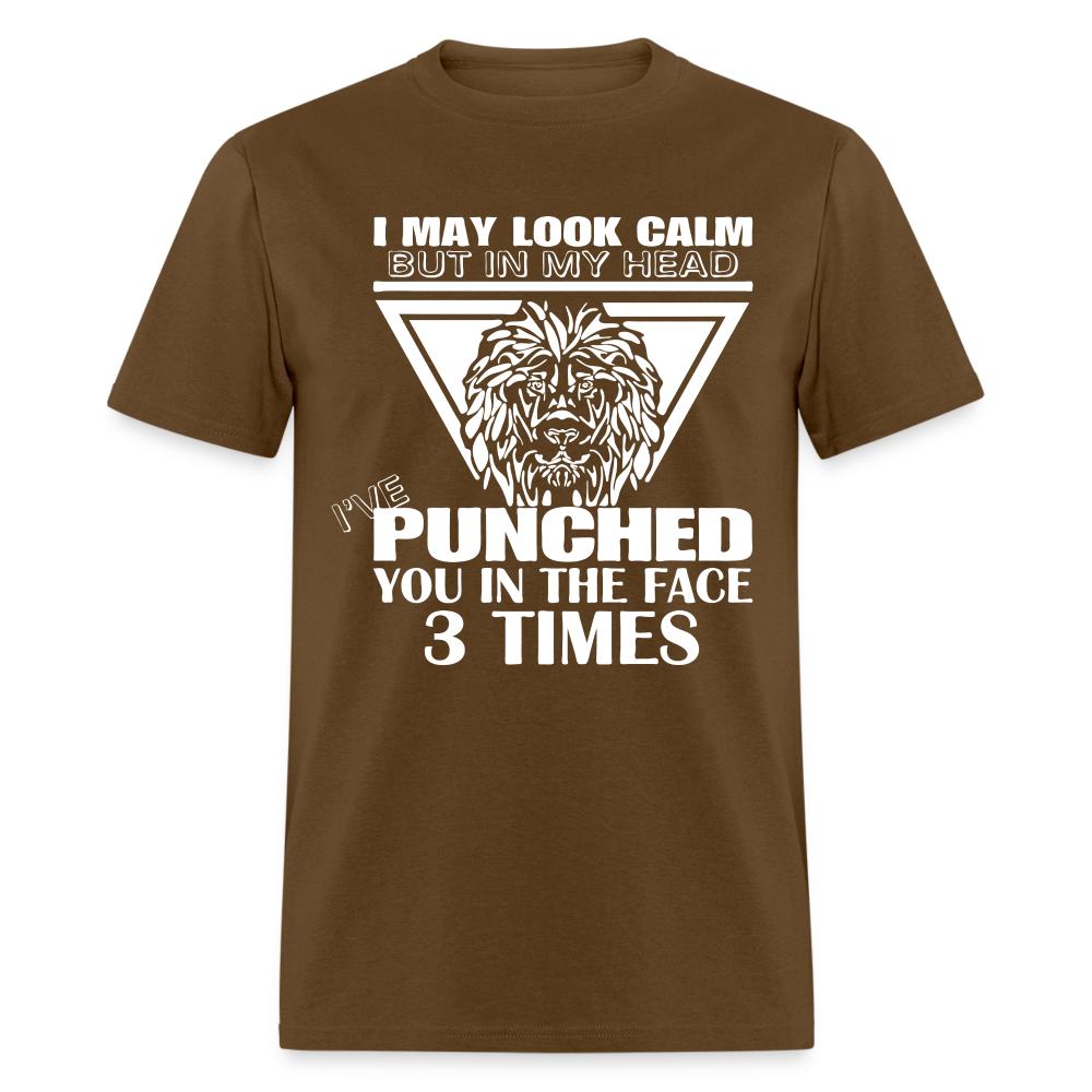 Punched You 3 Times In The Face T-Shirt (Stay Calm) - brown