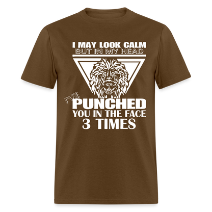 Punched You 3 Times In The Face T-Shirt (Stay Calm) - brown