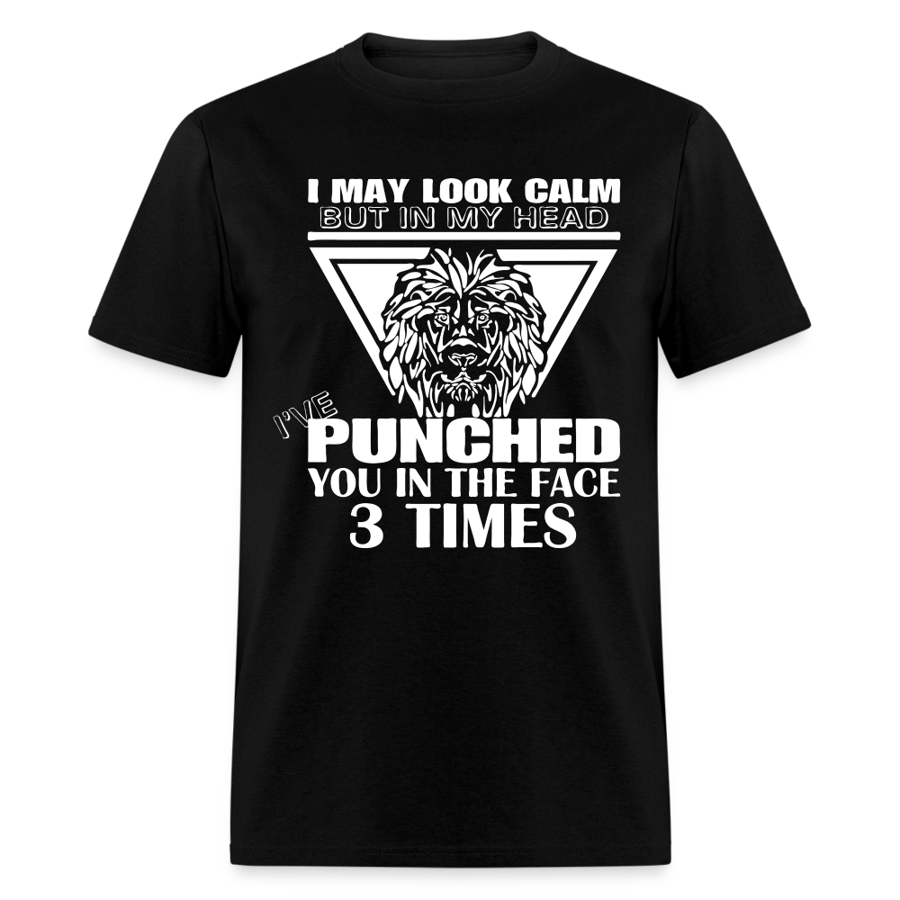 Punched You 3 Times In The Face T-Shirt (Stay Calm) - black