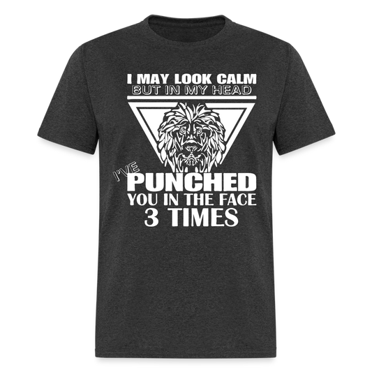 Punched You 3 Times In The Face T-Shirt (Stay Calm) - heather black