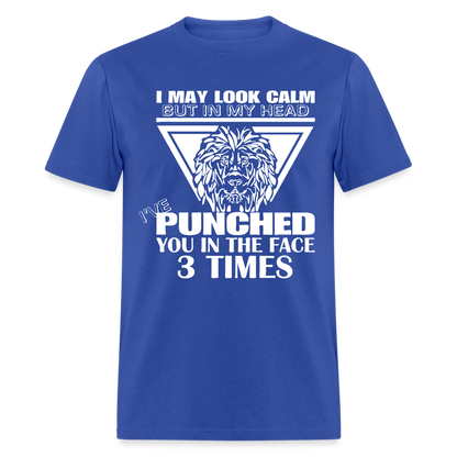 Punched You 3 Times In The Face T-Shirt (Stay Calm) - royal blue