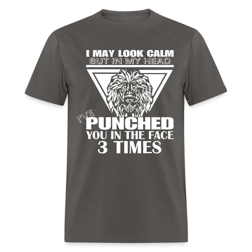 Punched You 3 Times In The Face T-Shirt (Stay Calm) - charcoal