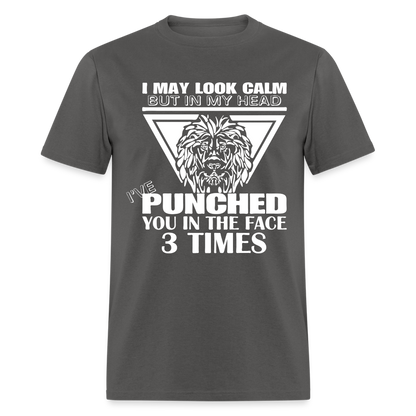 Punched You 3 Times In The Face T-Shirt (Stay Calm) - charcoal