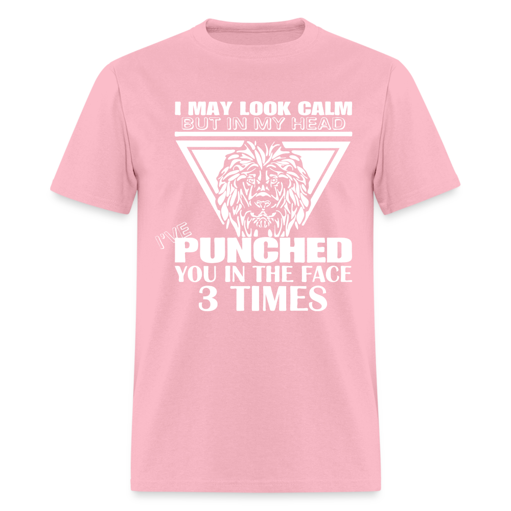 Punched You 3 Times In The Face T-Shirt (Stay Calm) - pink