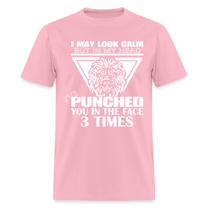 Punched You 3 Times In The Face T-Shirt (Stay Calm) - pink