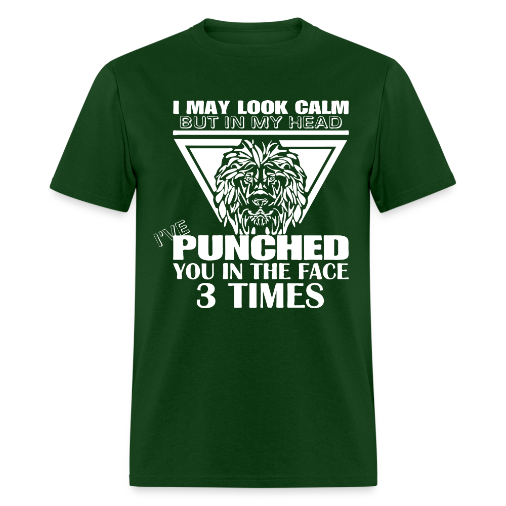 Punched You 3 Times In The Face T-Shirt (Stay Calm) - forest green