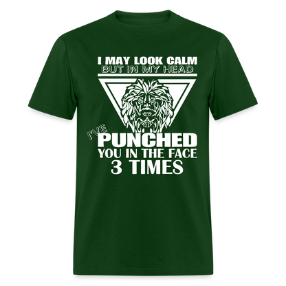 Punched You 3 Times In The Face T-Shirt (Stay Calm) - forest green