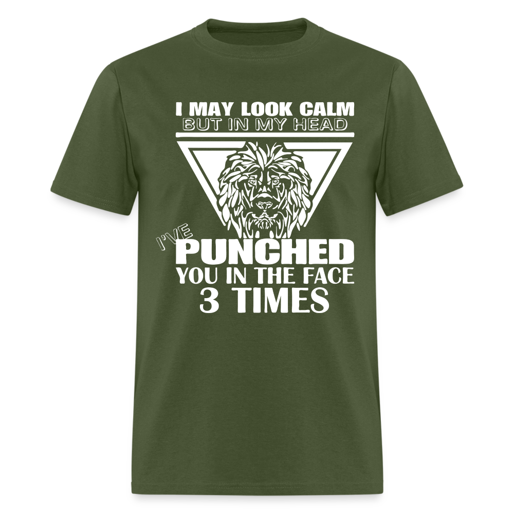 Punched You 3 Times In The Face T-Shirt (Stay Calm) - military green