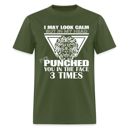 Punched You 3 Times In The Face T-Shirt (Stay Calm) - military green