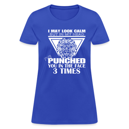 Punched You 3 Times In The Face Women's T-Shirt (Stay Calm) - royal blue