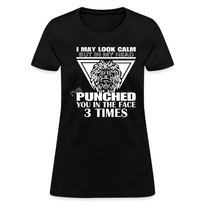 Punched You 3 Times In The Face Women's T-Shirt (Stay Calm) - black