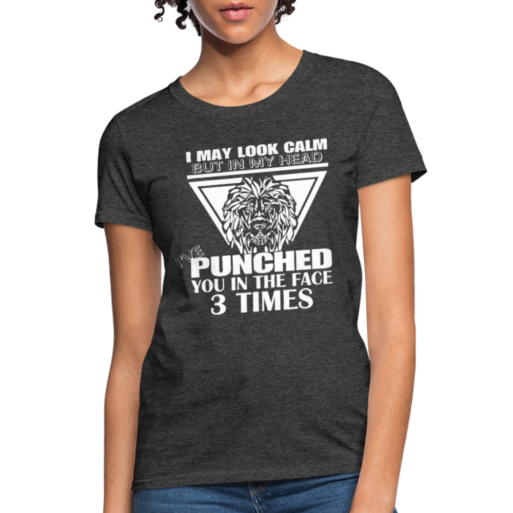 Punched You 3 Times In The Face Women's T-Shirt (Stay Calm) - heather black