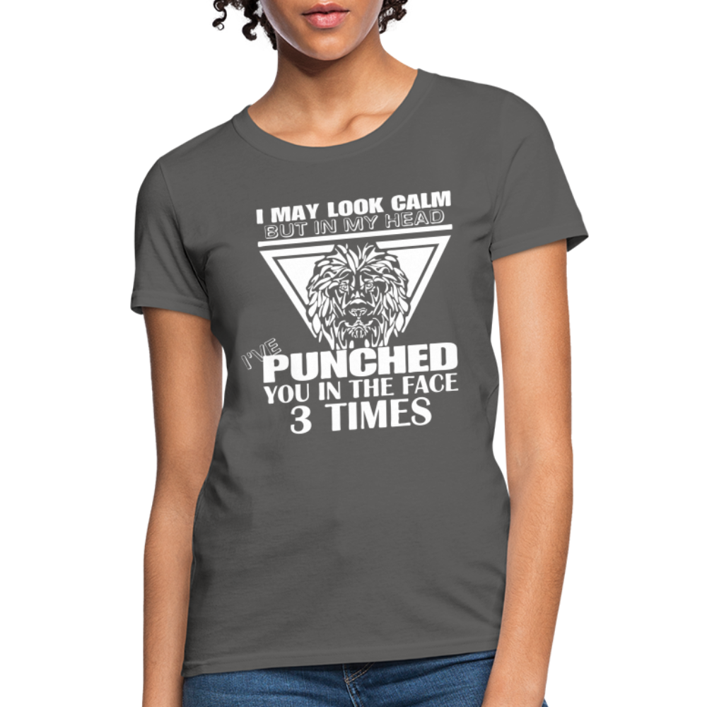 Punched You 3 Times In The Face Women's T-Shirt (Stay Calm) - charcoal