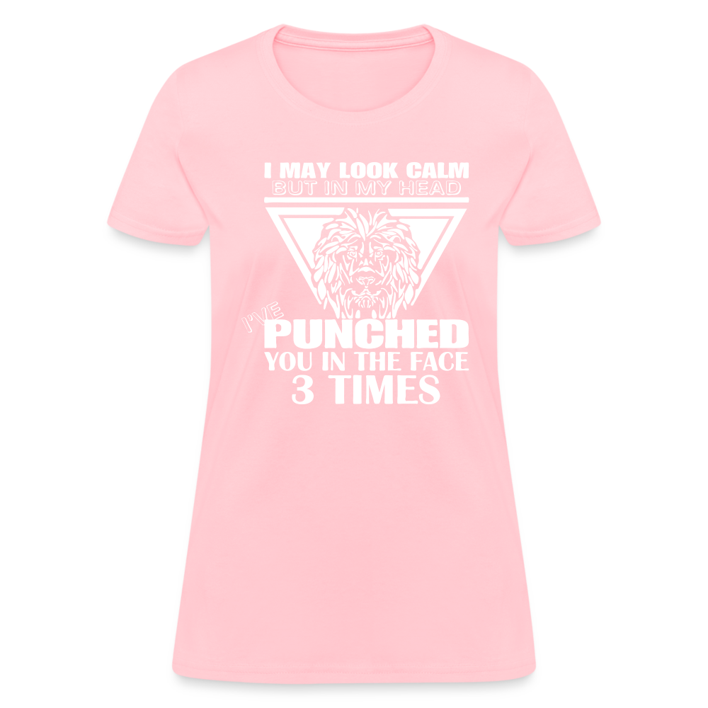 Punched You 3 Times In The Face Women's T-Shirt (Stay Calm) - pink