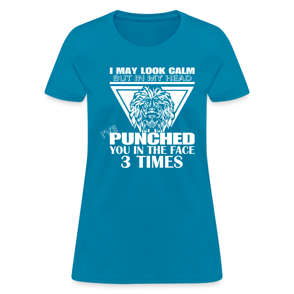Punched You 3 Times In The Face Women's T-Shirt (Stay Calm) - turquoise