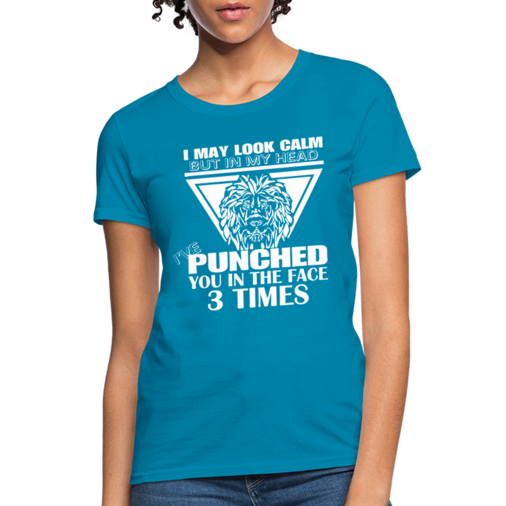 Punched You 3 Times In The Face Women's T-Shirt (Stay Calm) - turquoise