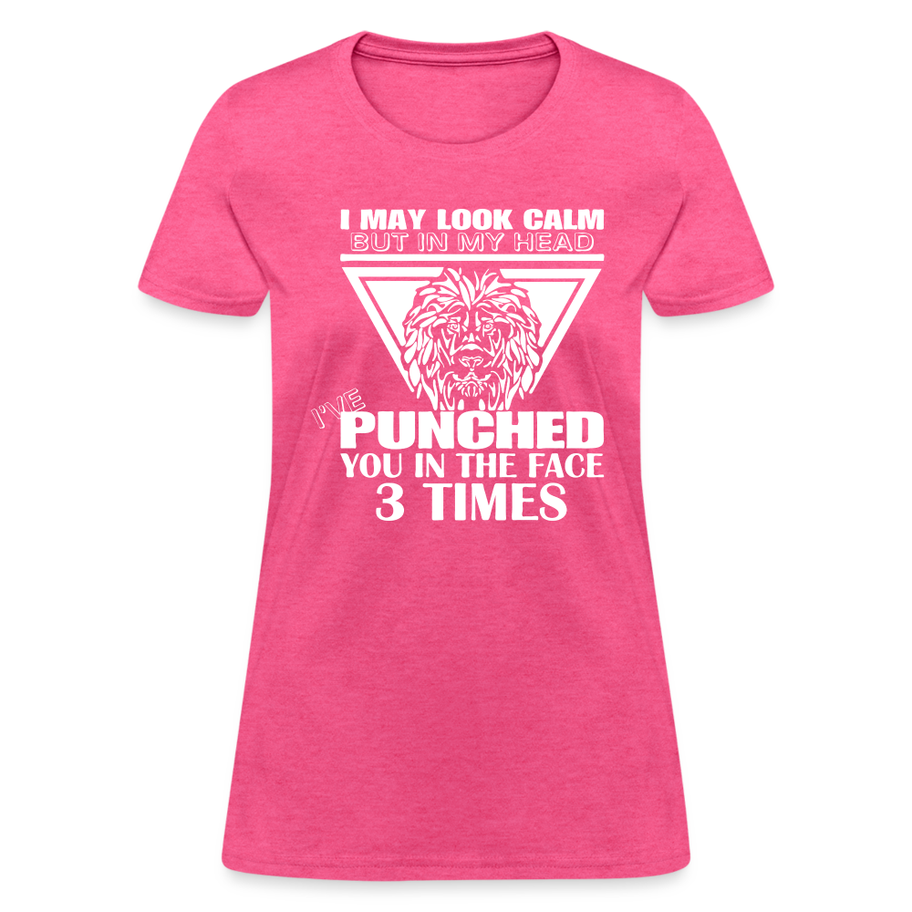 Punched You 3 Times In The Face Women's T-Shirt (Stay Calm) - heather pink