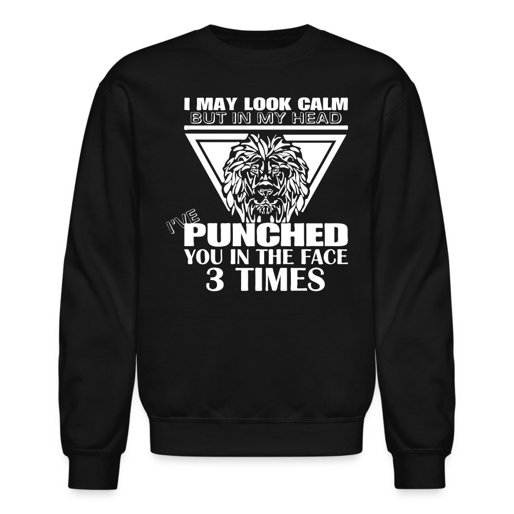 Punched You 3 Times In The Face Sweatshirt (Stay Calm) - black