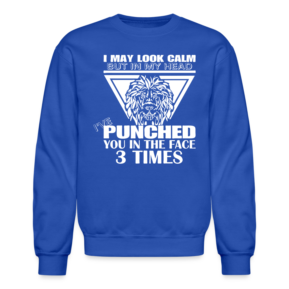 Punched You 3 Times In The Face Sweatshirt (Stay Calm) - royal blue