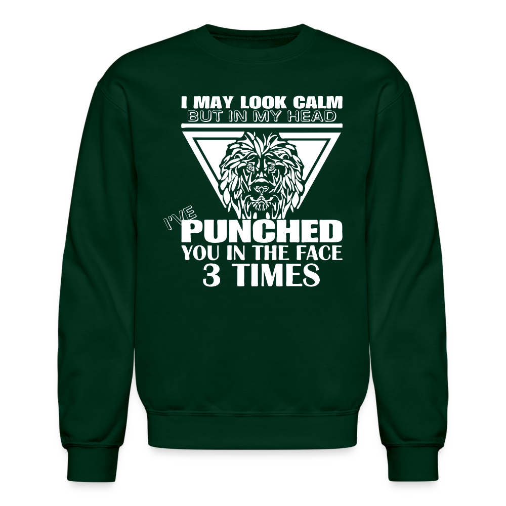 Punched You 3 Times In The Face Sweatshirt (Stay Calm) - forest green