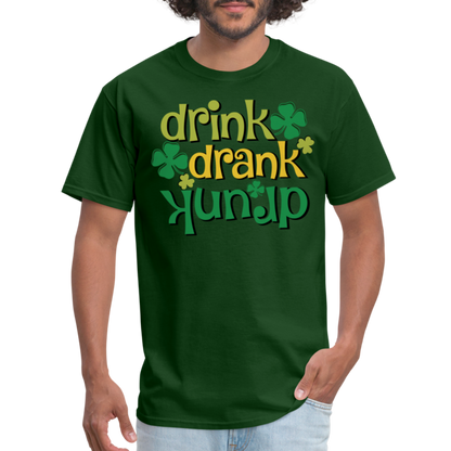 Drink Drank Drunk T-Shirt (St Patrick's) - forest green