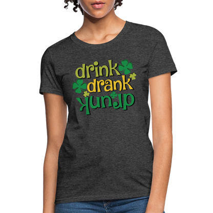 Drink Drank Drunk Women's T-Shirt (St Patrick's) - heather black