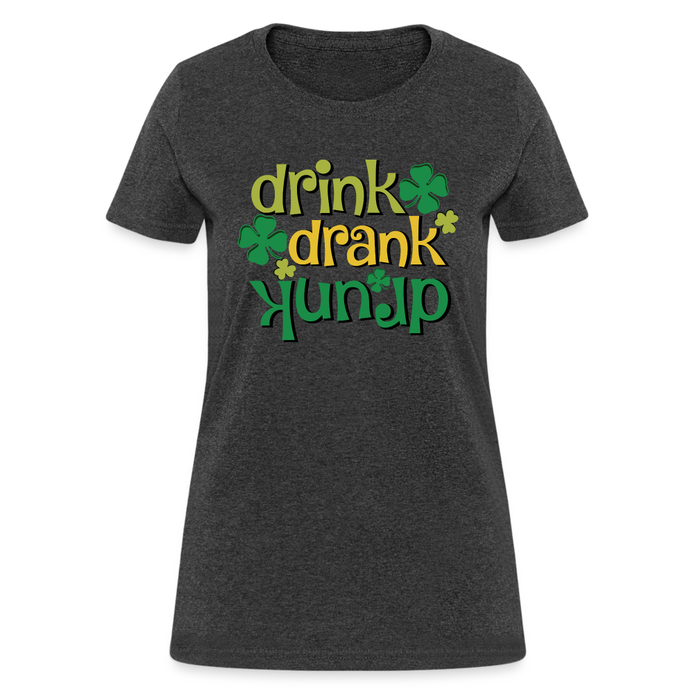 Drink Drank Drunk Women's T-Shirt (St Patrick's) - heather black