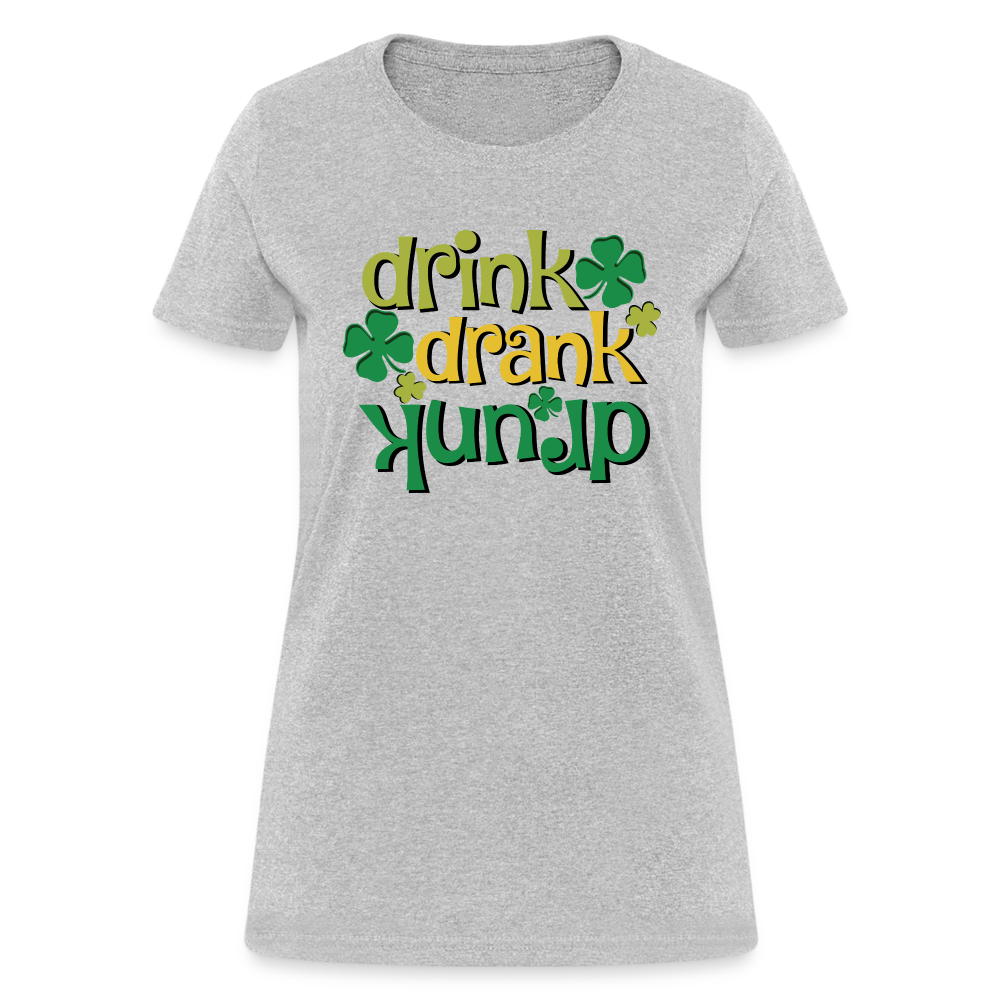 Drink Drank Drunk Women's T-Shirt (St Patrick's) - heather gray