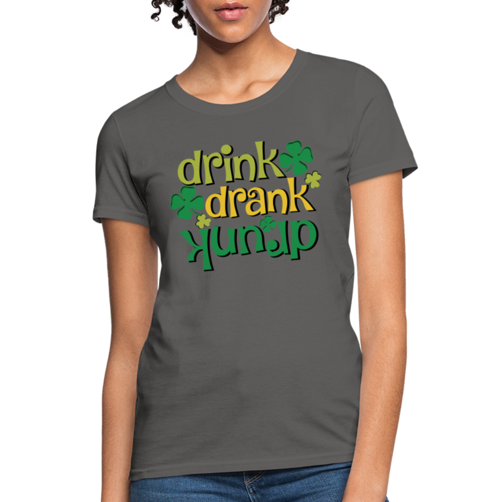 Drink Drank Drunk Women's T-Shirt (St Patrick's) - charcoal