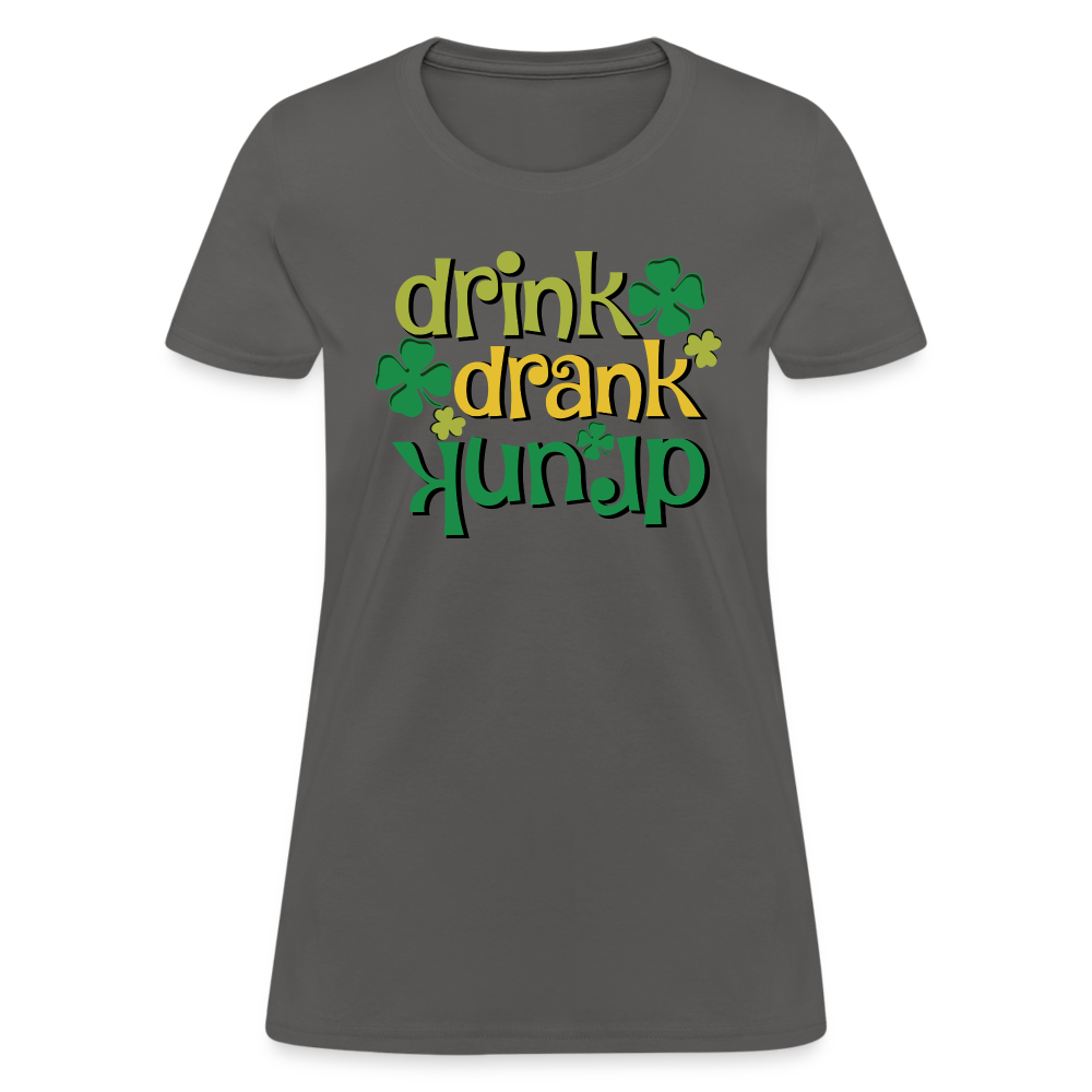 Drink Drank Drunk Women's T-Shirt (St Patrick's) - charcoal