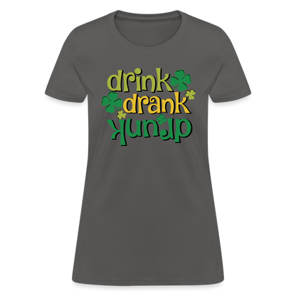 Drink Drank Drunk Women's T-Shirt (St Patrick's) - charcoal