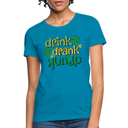 Drink Drank Drunk Women's T-Shirt (St Patrick's) - turquoise