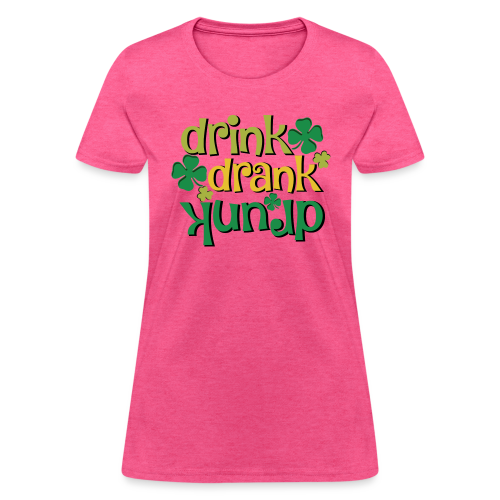 Drink Drank Drunk Women's T-Shirt (St Patrick's) - heather pink
