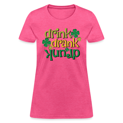 Drink Drank Drunk Women's T-Shirt (St Patrick's) - heather pink