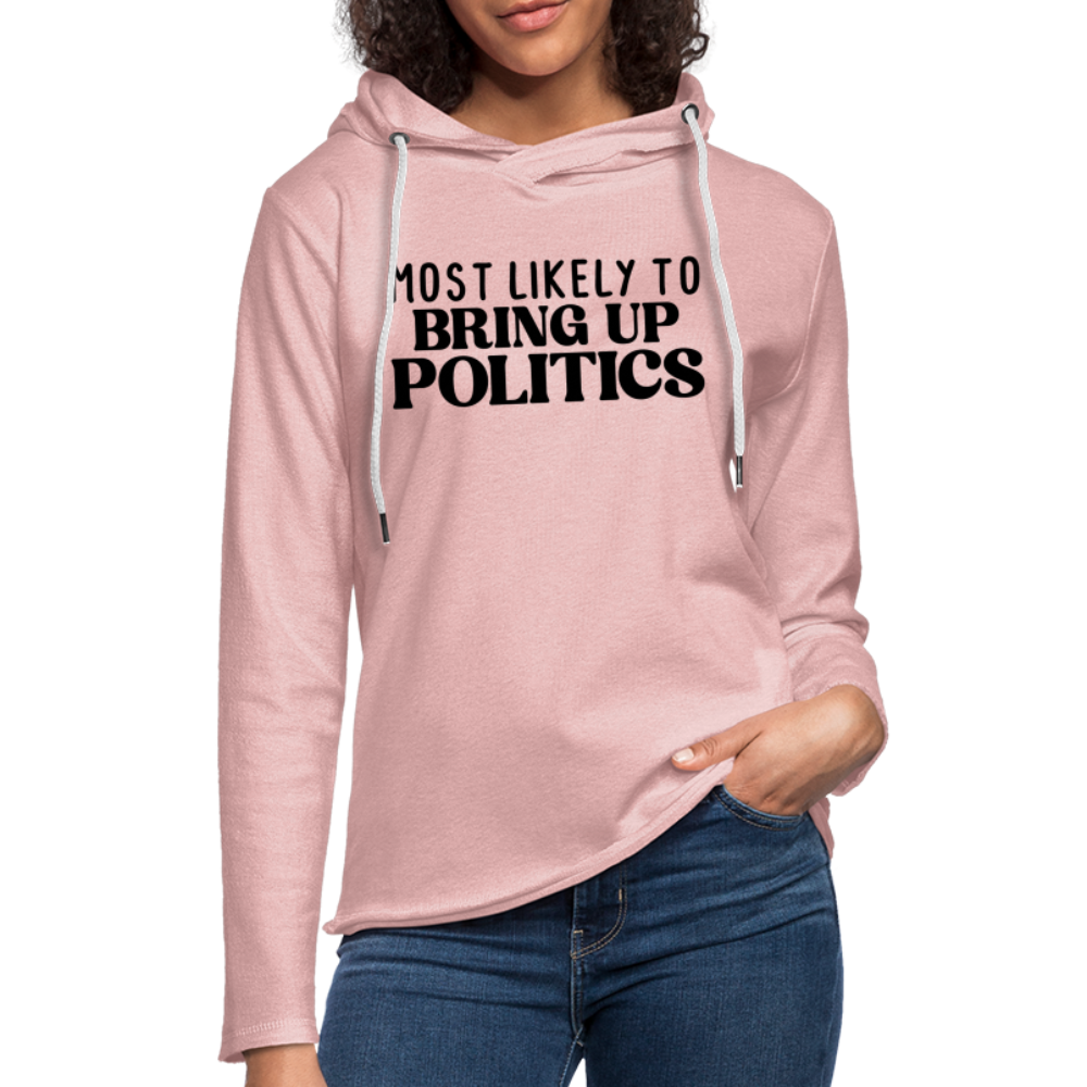 Most Likely To Bring Up Politics Lightweight Terry Hoodie - cream heather pink