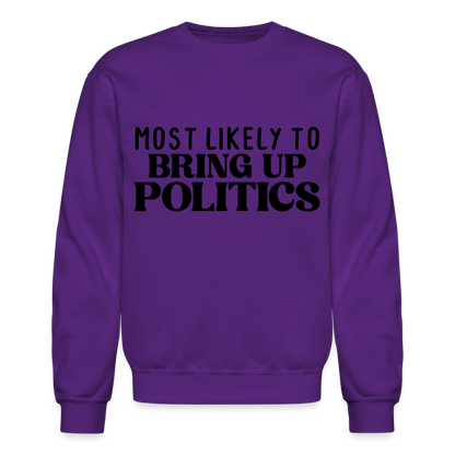 Most Likely To Bring Up Politics Sweatshirt - purple
