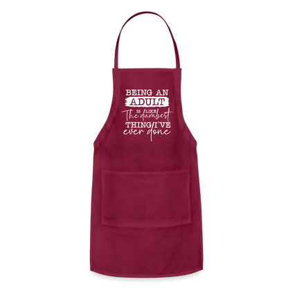 Being An Adult Is Like The Dumbest Thing I've Ever Done Adjustable Apron - burgundy