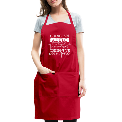 Being An Adult Is Like The Dumbest Thing I've Ever Done Adjustable Apron - red