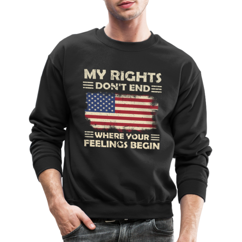 My Rights Don't End Where Your Feelings Begin Sweatshirt - black