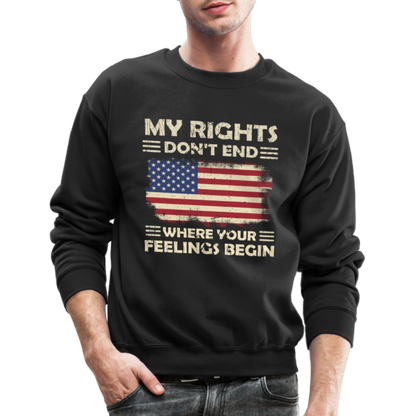 My Rights Don't End Where Your Feelings Begin Sweatshirt - black