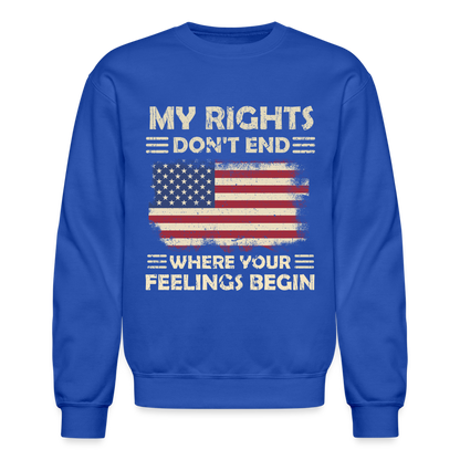 My Rights Don't End Where Your Feelings Begin Sweatshirt - royal blue