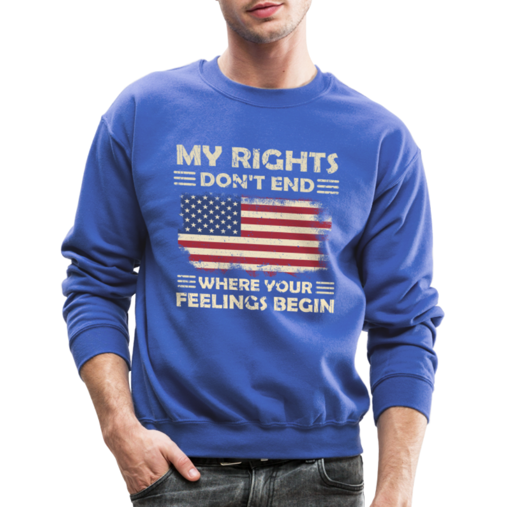 My Rights Don't End Where Your Feelings Begin Sweatshirt - royal blue