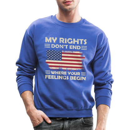 My Rights Don't End Where Your Feelings Begin Sweatshirt - royal blue