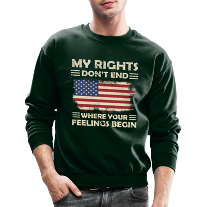 My Rights Don't End Where Your Feelings Begin Sweatshirt - forest green